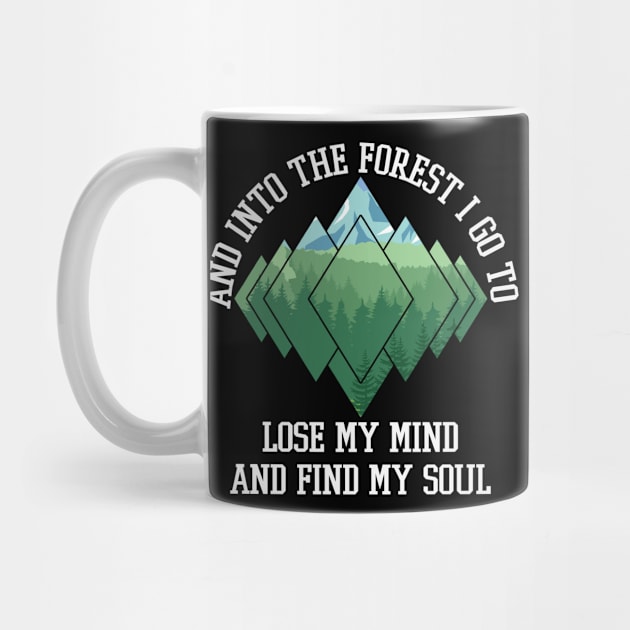 And Into The Forest I Go To Lose My Mind And Find My Soul by Mediocre Adventurer